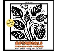 Botanicals Monochrome Coloring Book for Adults: Beautiful Botanical & Floral Designs for Relaxation & Stress Relief - Bold, Easy One-Color Pages from ... (Reflect Rio Monochrome Coloring Series)