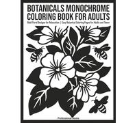 Botanicals Monochrome Coloring Book for Adults: Bold Floral Designs for Relaxation | Easy Botanical Coloring Pages for Adults and Teens (Monochrome Moments Coloring Series)