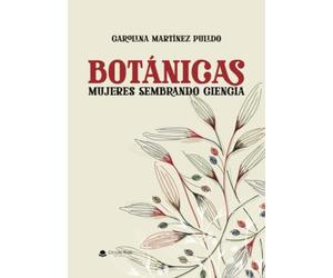 Botánicas: Mujeres sembrando ciencia