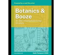 Botanics and Booze: A Funny Adult Colouring Book for Real-Life Adults: Hand-drawn botanical art, cocktails, and whimsical creatures by artist Nadia ... Delightfully Discombobulated Colouring Books)