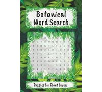 Botanics and Plants Word Search Puzzle Book: 55 Puzzles with Flowers, Trees, Herbs, Fruits & Nature Words: A Fun Plant and Garden Word Search Puzzle ... Holidays, Birthdays, Vacation and Free Time