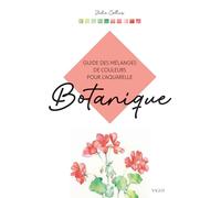 Botanique: Guide des mélanges de couleurs pour l'aquarelle