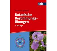 Botanische Bestimmungsübungen: Praktische Einführung in die Pflanzenbestimmung
