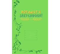 Botanist's SketchBook: 6 * 9 in | SketchBook | Science Class | Cute & Cozy | Minimalistic