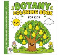 BOTANY Coloring Book for Kids: Cute Plants, Trees, Flowers, Fruits and Vegetables to Color. A Fun Nature, Science, Biology and STEM Learning Activity Book for Kids Ages 4-10