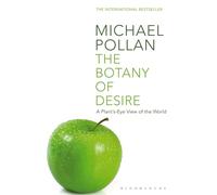 Botany Of Desire: A Plant's-eye View of the World