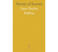 Botany of Socotra: A detailed account of the 1880 expedition, discoveries, and endemic plant life