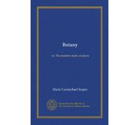 Botany: or, The modern study of plants