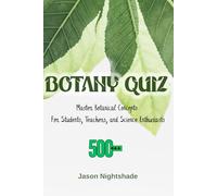 Botany Quiz 500 Q&A: Master Botanical Concepts For Students, Teachers, and Science Enthusiasts (General Knowledge)