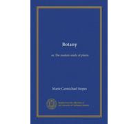 Botany (Vol-1): or, The modern study of plants