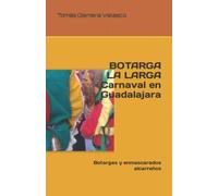 BOTARGA LA LARGA. Carnaval en Guadalajara: Botargas y enmascarados alcarreños