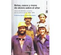 Botas, casco y mono de obrero sobre el altar: los curas obreros y la lucha por la justicia social, 1966-1979 (Faro de la Memoria)