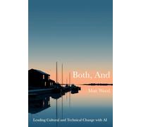 Both, And: Leading Cultural and Technical Change with AI