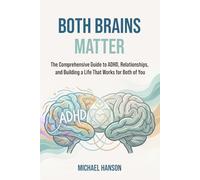 Both Brains Matter: The Comprehensive Guide to ADHD, Relationships, and Building a Life that Works for Both of You