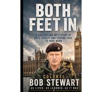 Both Feet In: A Soldier and MP’s Story of Duty, Loyalty and Staying True to Your Word