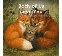 Both of Us Love You: A Mommy, Daddy and Baby Fox Bedtime Story (Baby & Me Bedtime Stories)