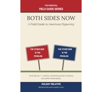 Both Sides Now: A Field Guide to American Hypocrisy