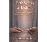 Both Sides of the Bedrail: A Story of Illness, Compassion, and the Space Between Patient and Nurse (The Healing & Humanity Series)