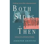 Both Sides of Then: Finding Love After Abandonment