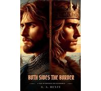 BOTH SIDES THE BORDER: A Tale Of Hotspur And Glendower : Classic with Original Illustrations