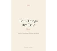 Both Things Are True - Sister: A Guided Journal of 40 Stories and Reflections on Sisterhood, Comparison, and What Goes Unsaid: 40 Short Stories with ... Things Are True: A Guided Journal Series)