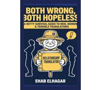 Both wrong,Both hopeless: sarcastic survival guide for anyone who has ever loved someone from a different planet-or at least a different side of the Atlantic. (Family)