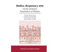 Botica, despensa y arte en los antiguos hospitales sevillanos: 397 (Historia)