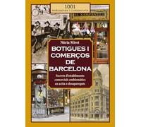 Botigues i comerços de Barcelona: Secrets d’establiments comercials emblemàtics en actiu o desapareguts (1001 curiositats)