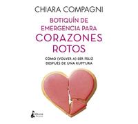 Botiquín de emergencia para corazones rotos: Cómo (volver a) ser feliz después de una ruptura (BIENESTAR)