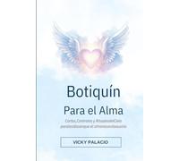 Botiquín Para el Alma: Cartas, Contratos y Rituales del Cielo para los días en que el alma necesita auxilio