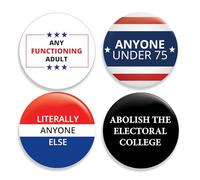 Botones electorales estadounidenses (2.25 pulgadas) - Paquete de cuatro - Literalmente cualquier otra persona - Cualquier persona menor de 75 años - Abolir el Colegio Electoral - Cualquier adulto que