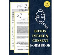 Botox Intake & Consent Form Book: Client Consultation and Liability Waiver Doc for Aestheticians , Botulinum Toxin and Dermal Filler Business Forms ... 3 Pages for Each Form, Size 8.5 x 11 inches