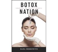 Botox Nation: Changing the Face of America: 4 (Intersections)