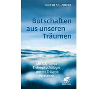 Botschaften aus unseren Träumen: Mit C.G. Jungs Tiefenpsychologie unsere Träume verstehen