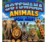 Botswana Animals for Kids: A Botswana Wildlife Safari Picture Book with African Animals, Fun Facts, and Habitats, and Educational Learning for Kids & Families