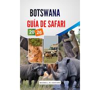 Botswana Guía De Safari 2026: Delta del Okavango y Parque Nacional Chobe, los Cinco Grandes de la fauna, Campamentos económicos, itinerarios detallados y consejos para planificar tu viaje.