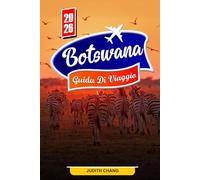 BOTSWANA GUIDA DI VIAGGIO 2026: Esplora il Delta dell'Okavango, la fauna selvatica del Chobe e le avventure safari