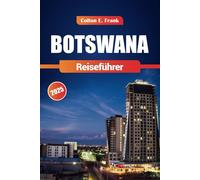 Botswana Guide De Voyage 2025: Découvrez les meilleurs parcs safari, la faune unique, les conseils pratiques, les lodges de luxe et la culture
