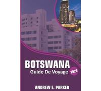 Botswana Guide De Voyage 2026: Découvrez une faune unique, les meilleurs parcs safari, des lodges de luxe, des conseils pratiques et des joyaux culturels cachés