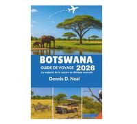 BOTSWANA GUIDE DE VOYAGE 2026: La majesté de la nature en Afrique australe