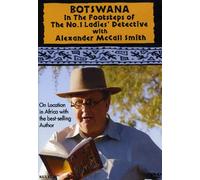 Botswana: In the Footsteps of the No. 1 Ladies’ Detective With Alexander McCall Smith [USA] [DVD]