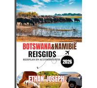 BOTSWANA&NAMIBIË REISGIDS 2026: De ideale reistijd, bestemmingen die je absoluut moet bezoeken en belangrijke informatie die je moet weten voordat je op reis gaat.
