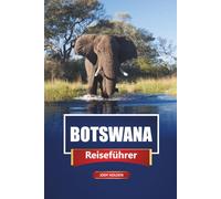 BOTSWANA Reiseführer 2026: Wildtiersafaris, lokale Kultur, Karten und praktische Tipps zur Erkundung Südafrikas
