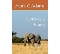 Botswana Rising: A Nations Journey Through History