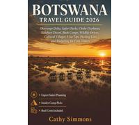 Botswana Travel Guide 202: Okavango Delta, Safari Parks, Chobe Elephants, Kalahari Desert, Bush Camps, Wildlife Drives, Cultural Villages, Visa Tips, Packing Lists and Budgeting for First-Timers