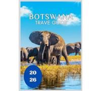 Botswana Travel Guide 2026
