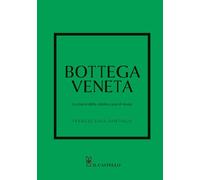 Bottega Veneta. La storia della celebre casa di moda. Ediz. a colori
