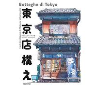 Botteghe di Tokyo. Ediz. italiana e giapponese (Arti del Giappone)