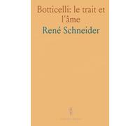 Botticelli: le trait et l'âme: Une biographie critique du peintre entre finesse du dessin, piété et mysticisme à Florence