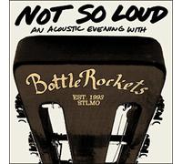 Bottle Rockets - Not So Loud -Digi-